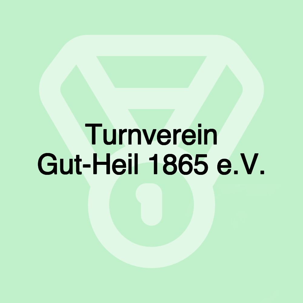 Turnverein Gut-Heil 1865 e.V.