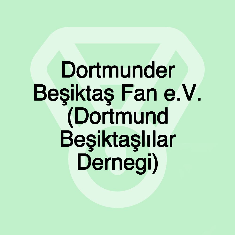 Dortmunder Beşiktaş Fan e.V. (Dortmund Beşiktaşlılar Dernegi)