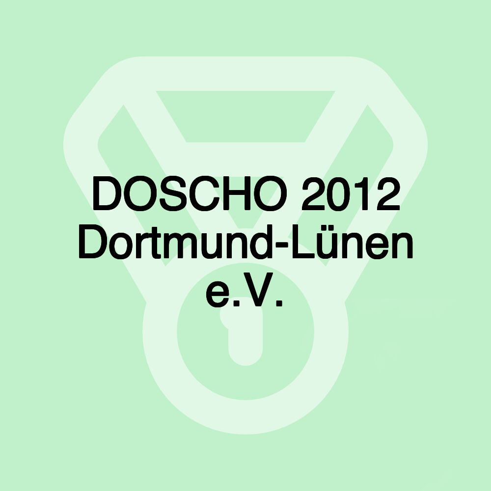 DOSCHO 2012 Dortmund-Lünen e.V.