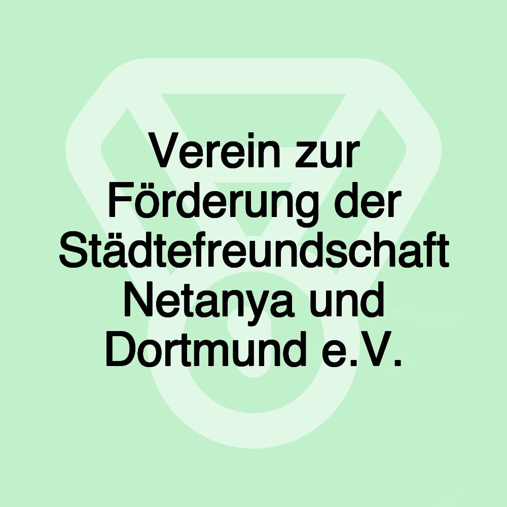 Verein zur Förderung der Städtefreundschaft Netanya und Dortmund e.V.