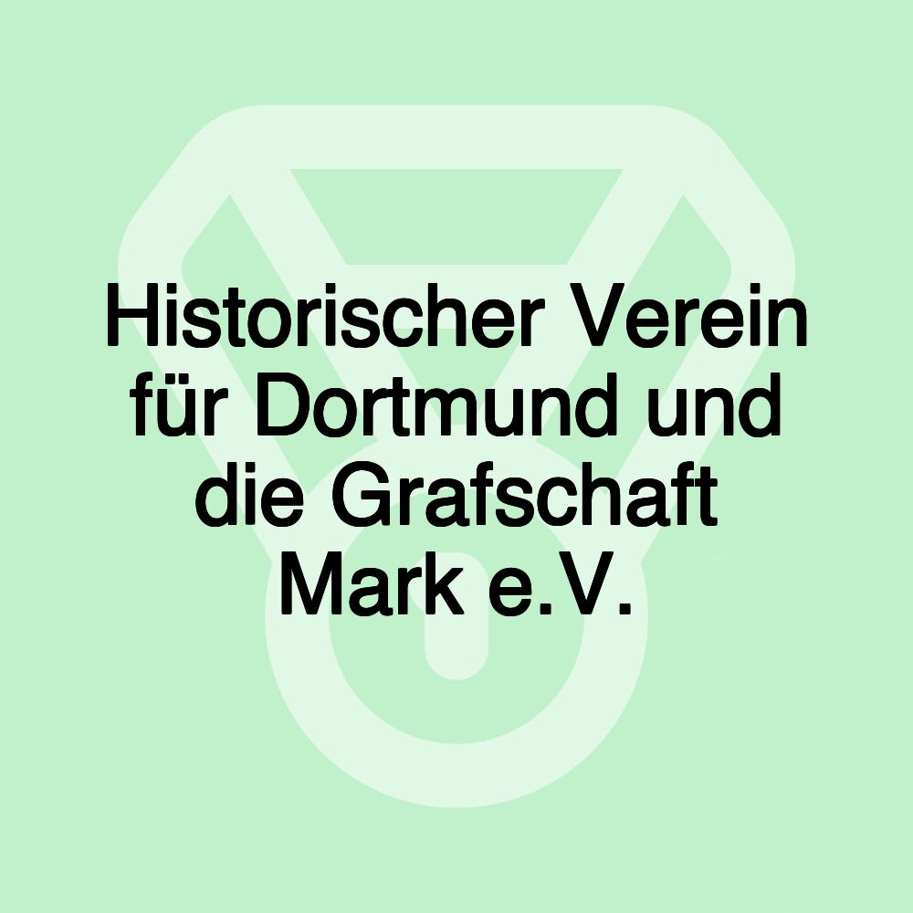 Historischer Verein für Dortmund und die Grafschaft Mark e.V.