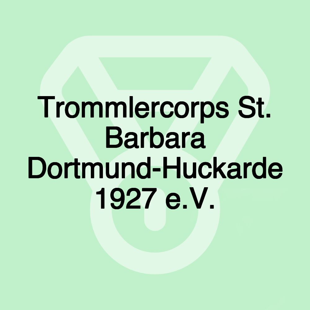 Trommlercorps St. Barbara Dortmund-Huckarde 1927 e.V.