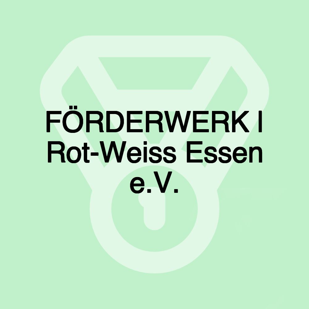 FÖRDERWERK | Rot-Weiss Essen e.V.