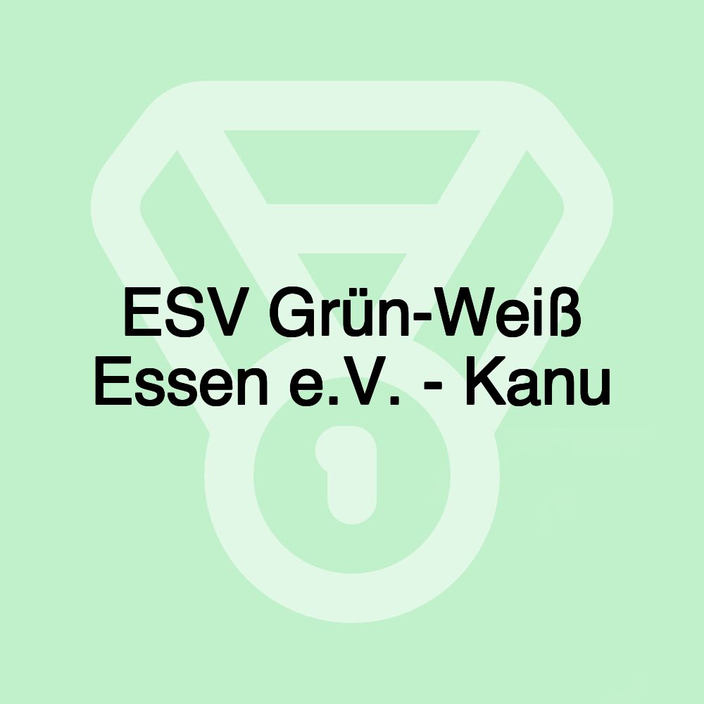 ESV Grün-Weiß Essen e.V. - Kanu