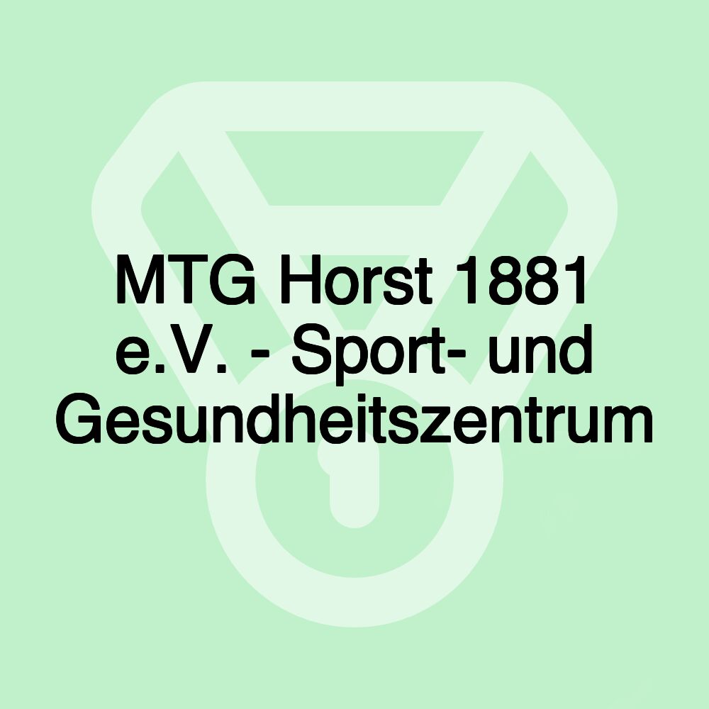 MTG Horst 1881 e.V. - Sport- und Gesundheitszentrum