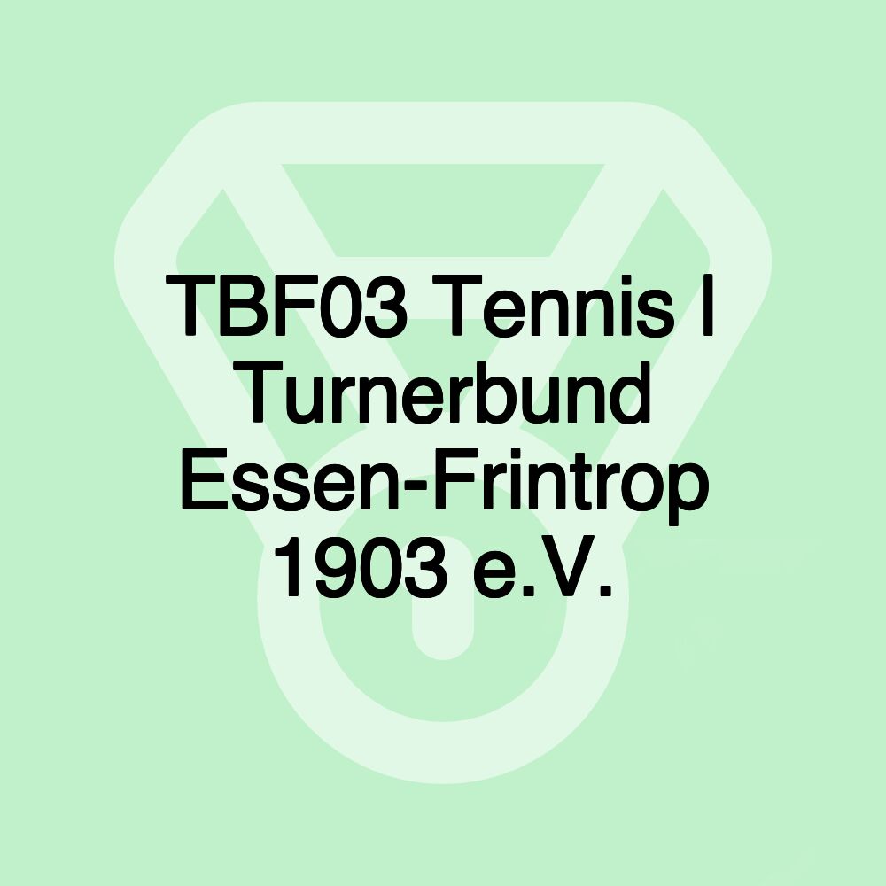 TBF03 Tennis | Turnerbund Essen-Frintrop 1903 e.V.