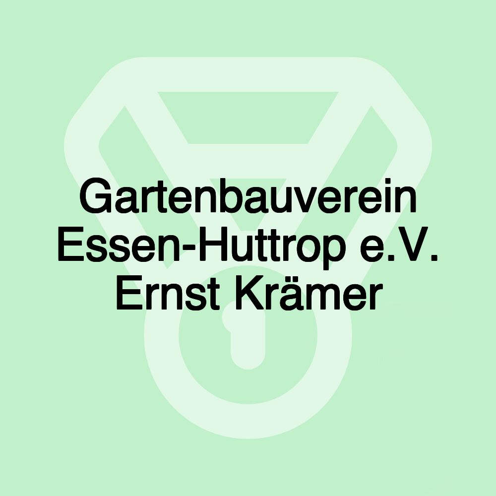 Gartenbauverein Essen-Huttrop e.V. Ernst Krämer