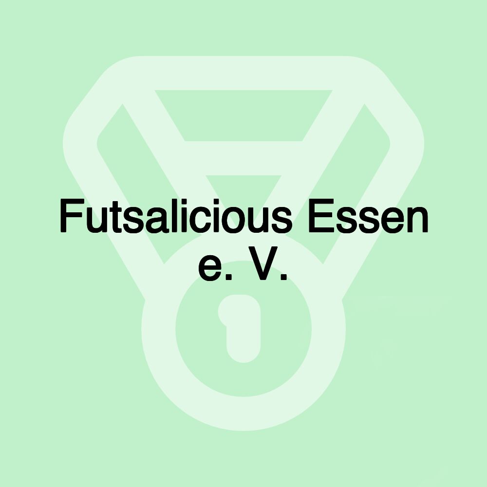 Futsalicious Essen e. V.