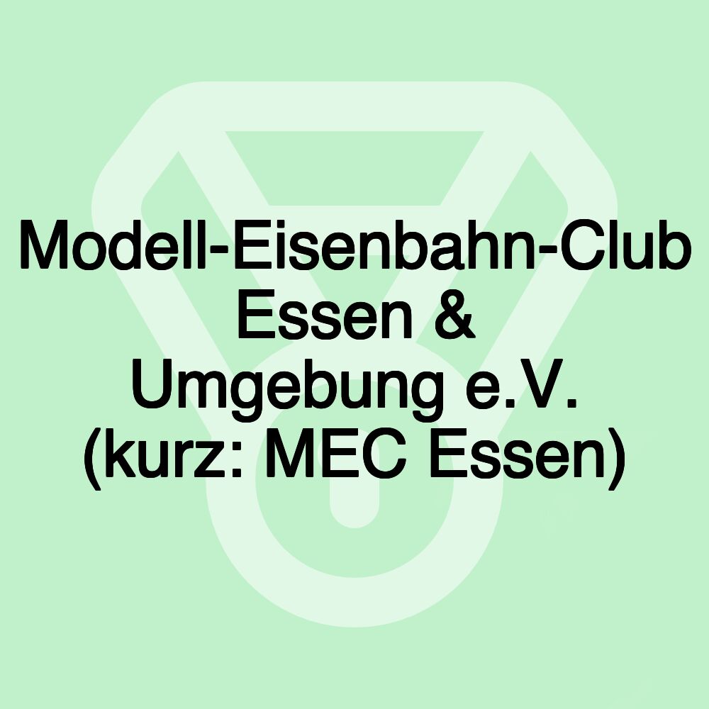 Modell-Eisenbahn-Club Essen & Umgebung e.V. (kurz: MEC Essen)