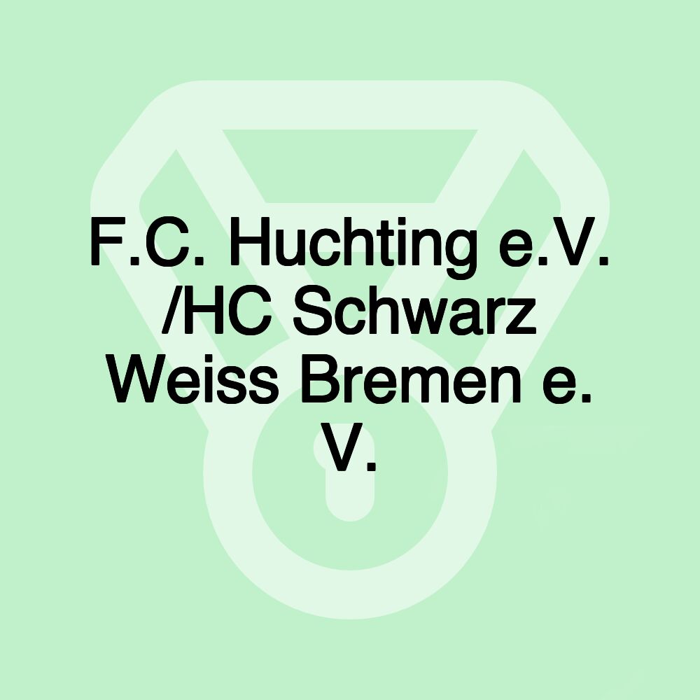 F.C. Huchting e.V. /HC Schwarz Weiss Bremen e. V.