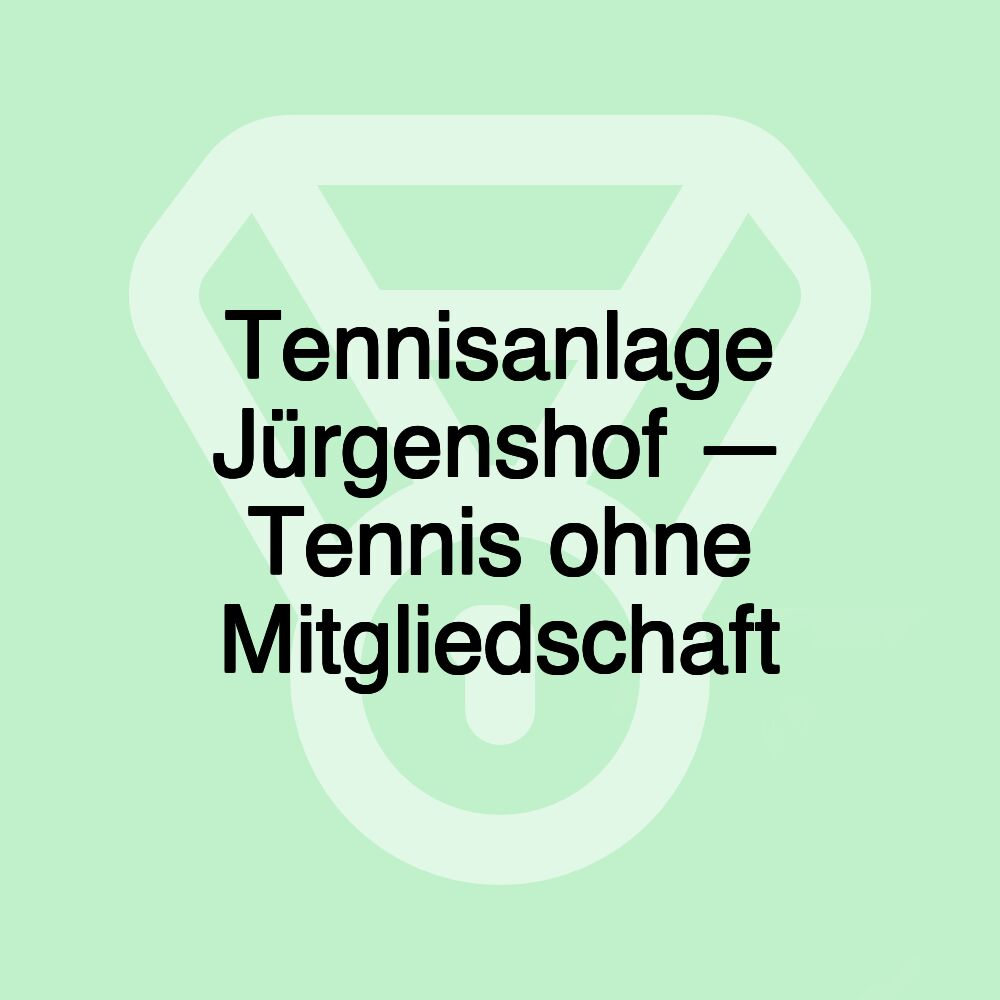 Tennisanlage Jürgenshof — Tennis ohne Mitgliedschaft