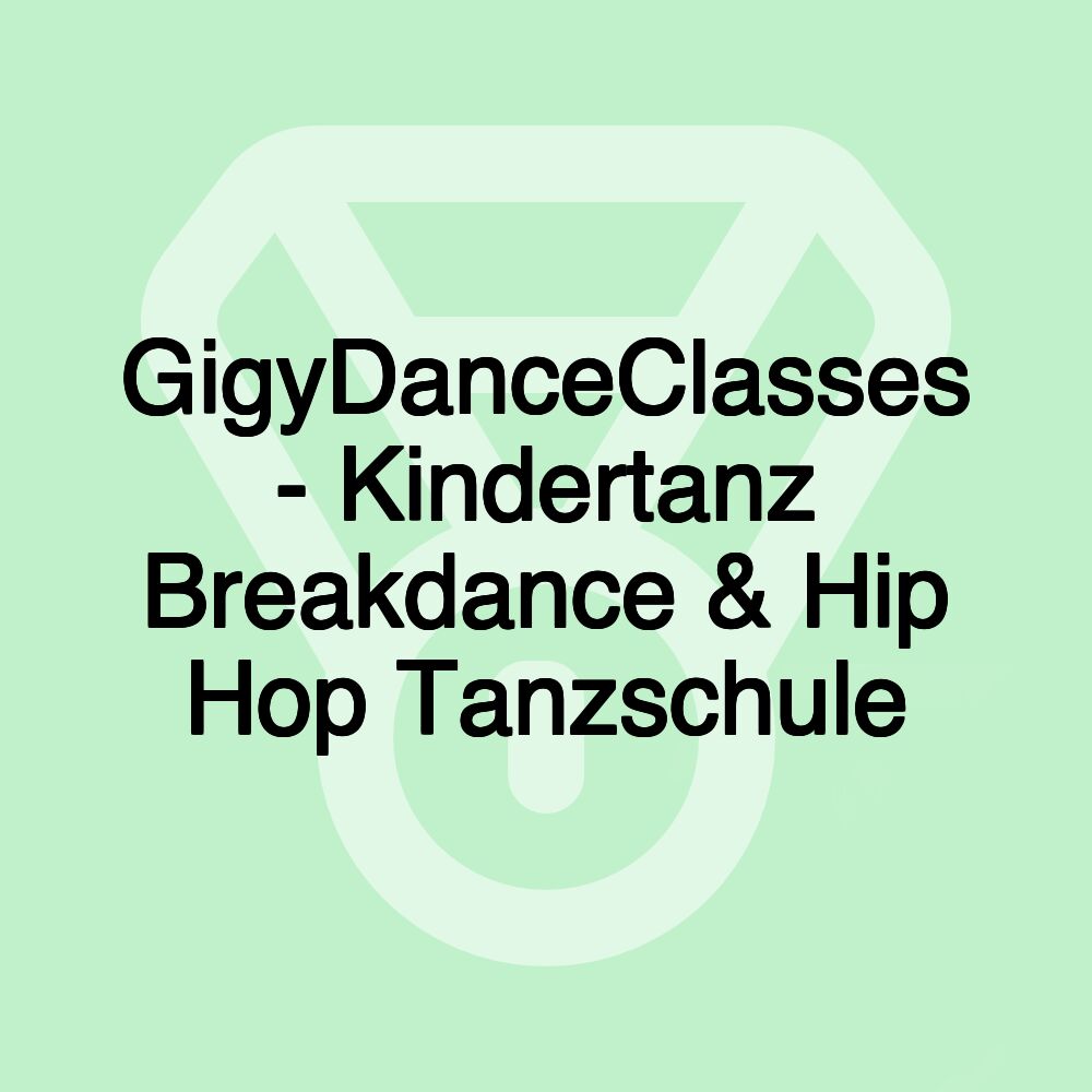 GigyDanceClasses - Kindertanz Breakdance & Hip Hop Tanzschule