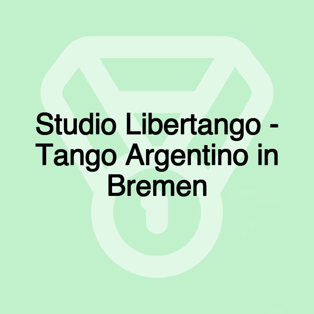 Studio Libertango - Tango Argentino in Bremen