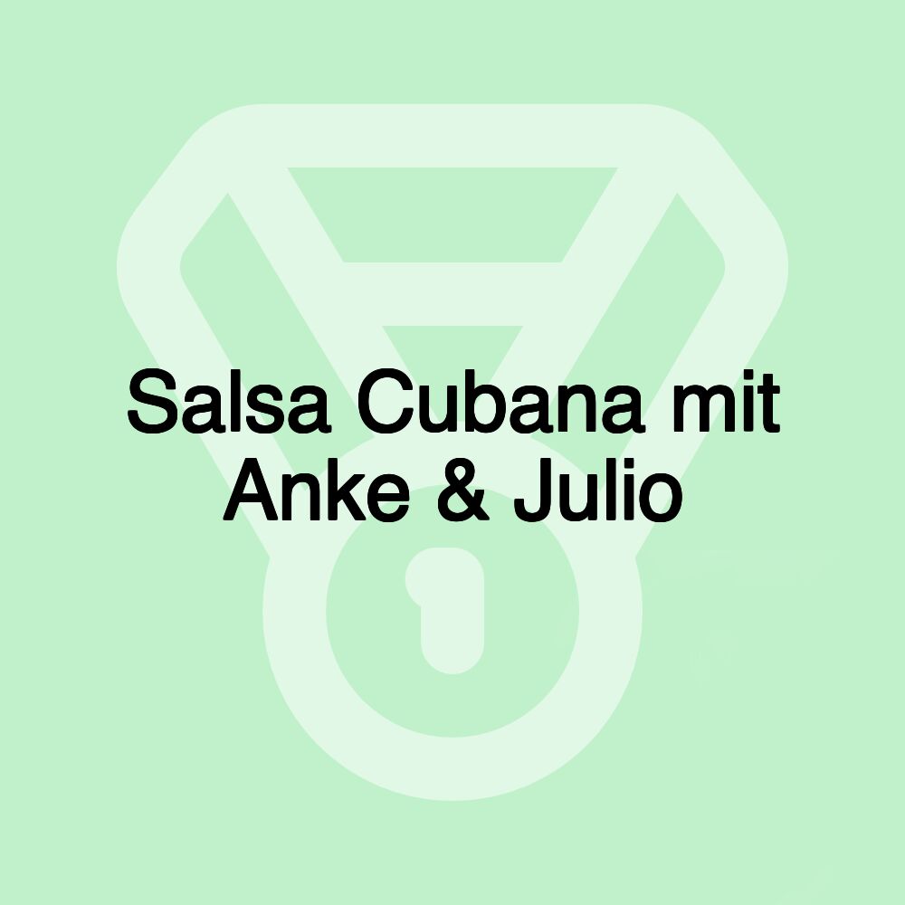 Salsa Cubana mit Anke & Julio