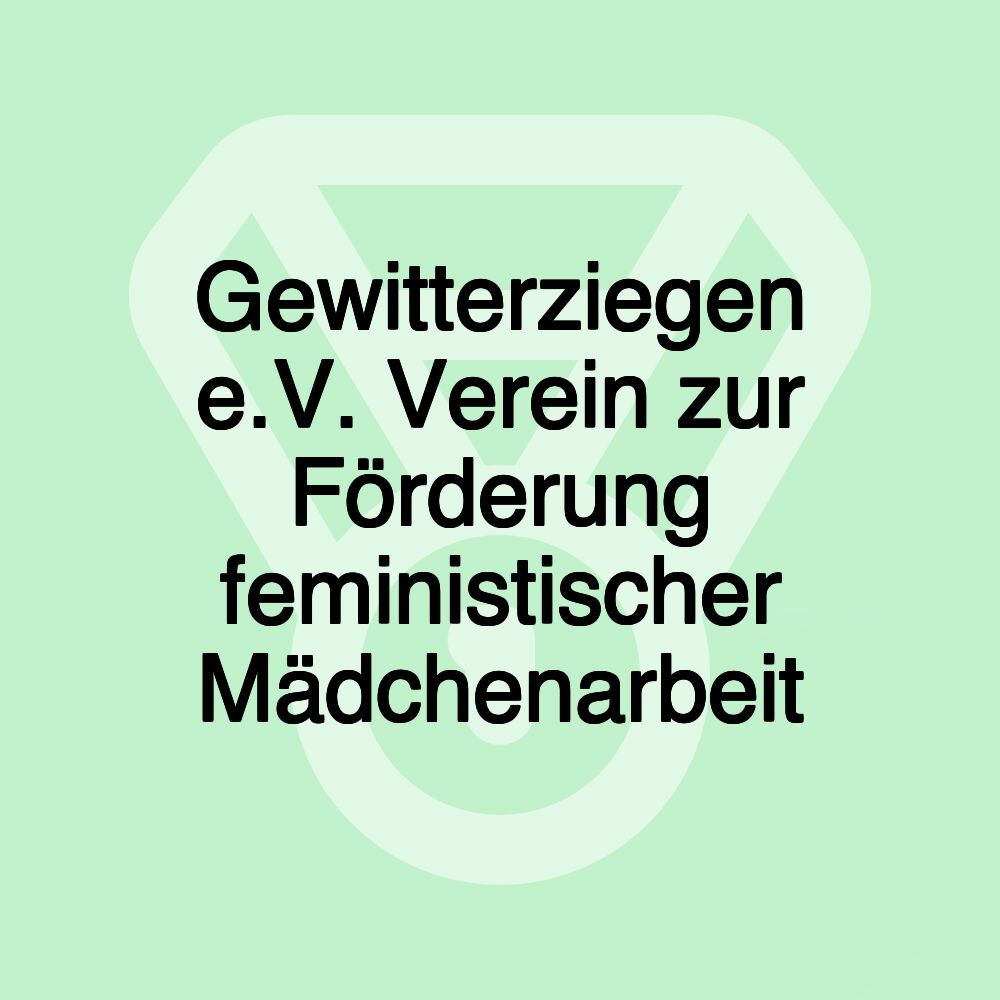 Gewitterziegen e.V. Verein zur Förderung feministischer Mädchenarbeit