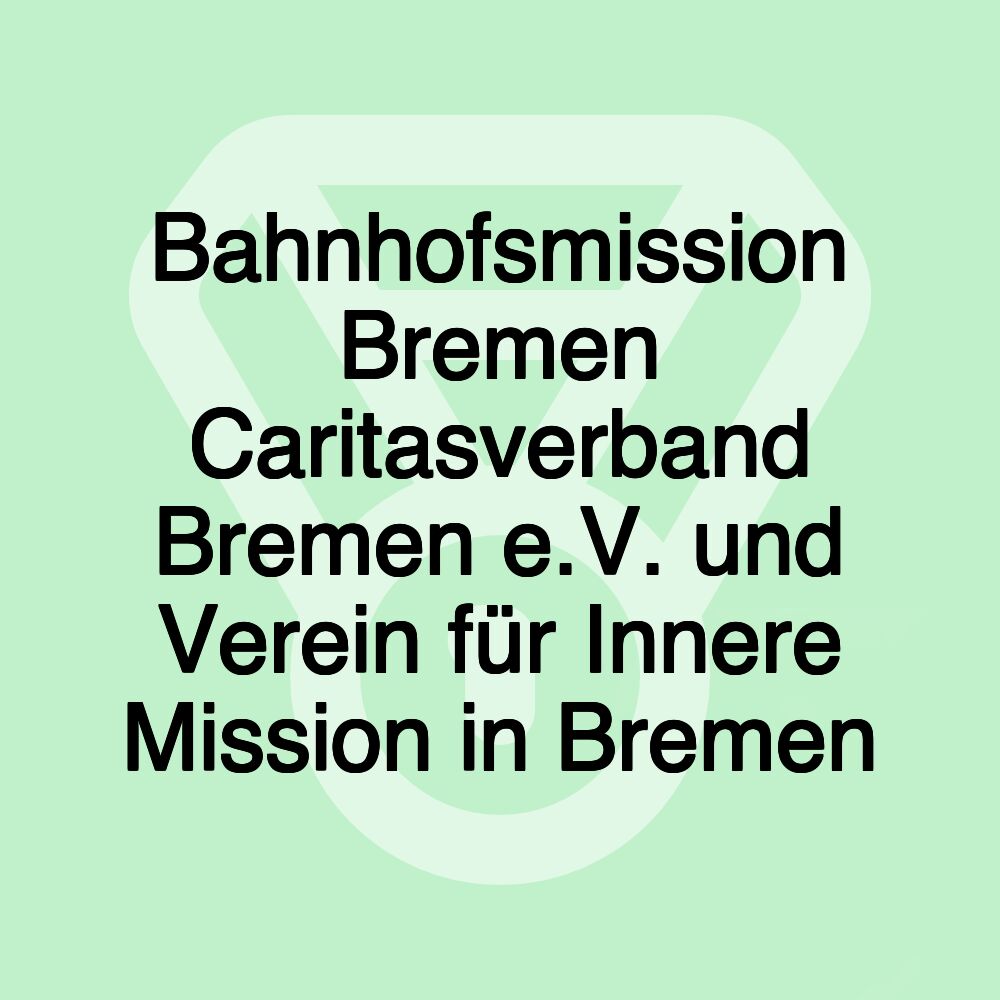 Bahnhofsmission Bremen Caritasverband Bremen e.V. und Verein für Innere Mission in Bremen