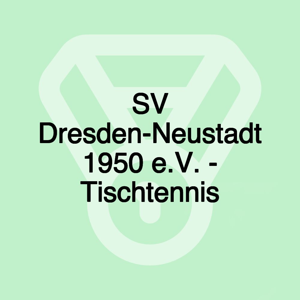 SV Dresden-Neustadt 1950 e.V. - Tischtennis