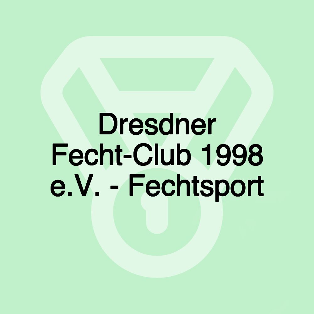 Dresdner Fecht-Club 1998 e.V. - Fechtsport