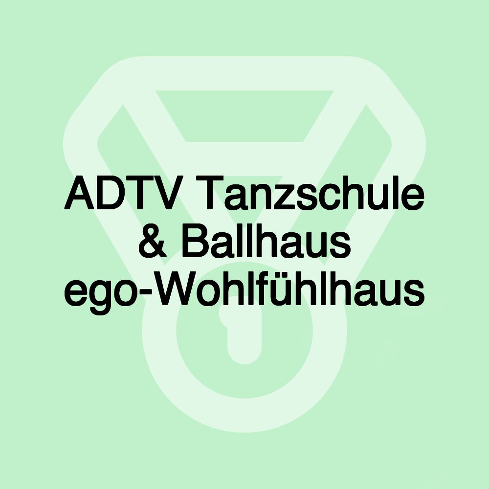 ADTV Tanzschule & Ballhaus ego-Wohlfühlhaus