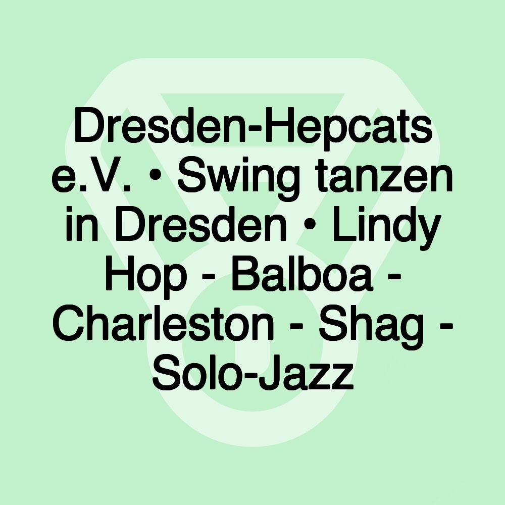 Dresden-Hepcats e.V. • Swing tanzen in Dresden • Lindy Hop - Balboa - Charleston - Shag - Solo-Jazz