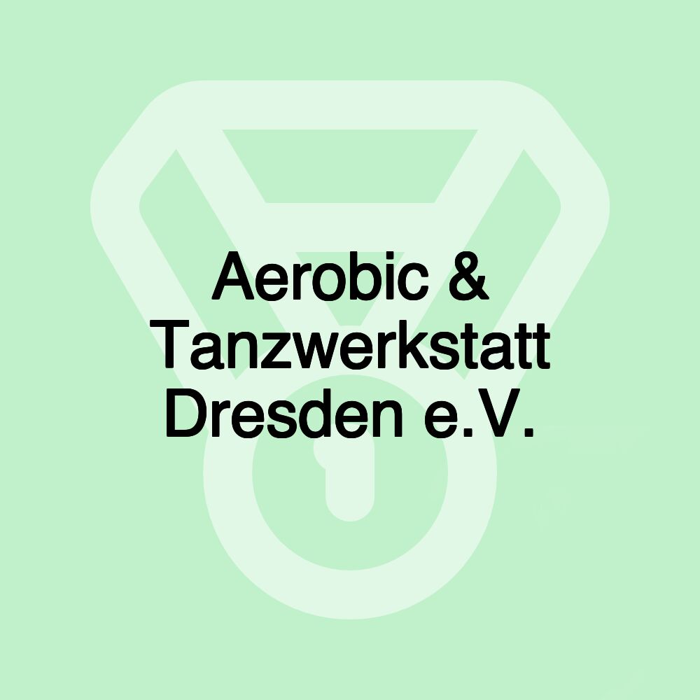 Aerobic & Tanzwerkstatt Dresden e.V.