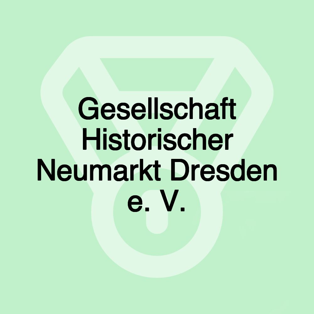 Gesellschaft Historischer Neumarkt Dresden e. V.