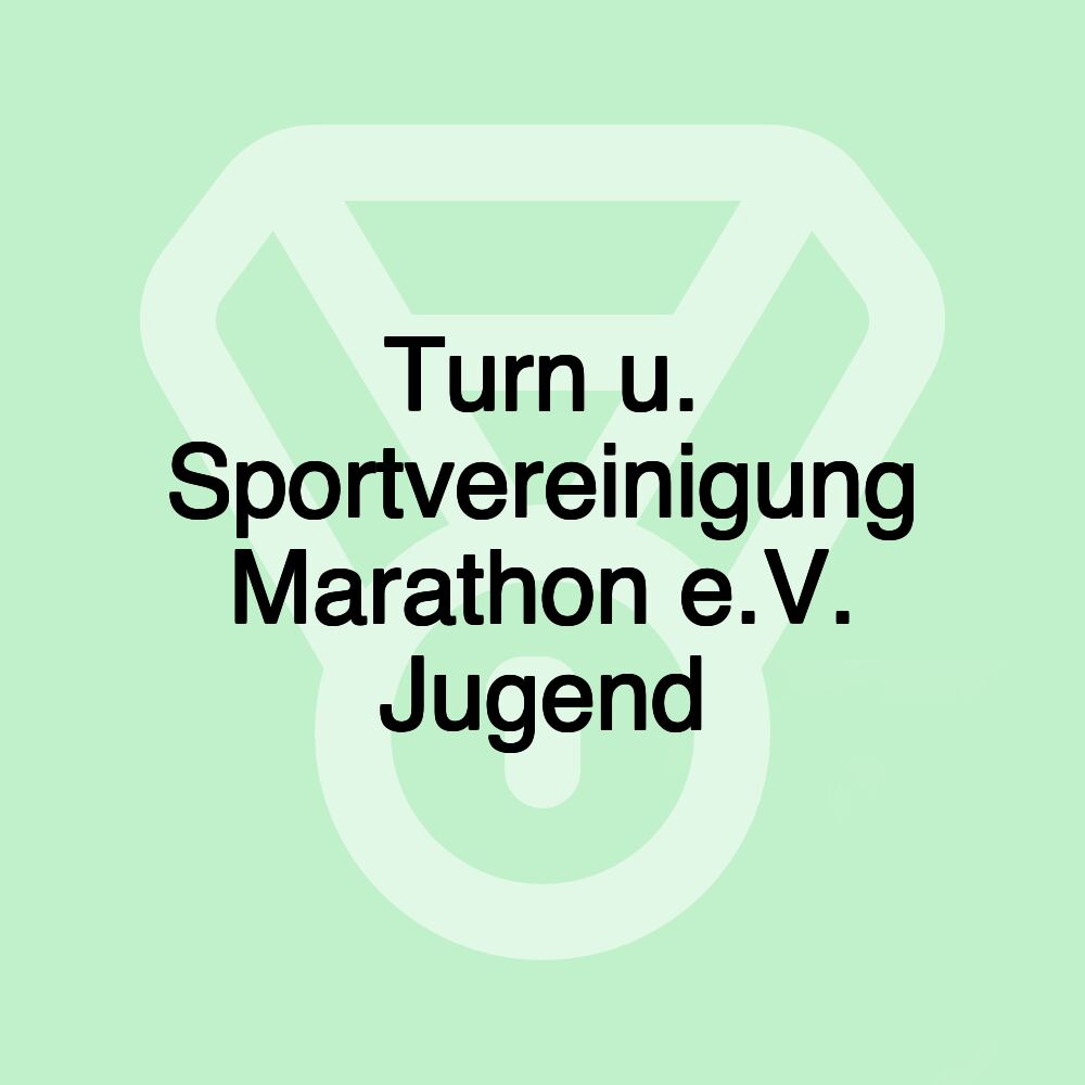 Turn u. Sportvereinigung Marathon e.V. Jugend