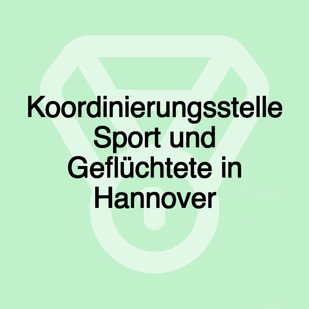 Koordinierungsstelle Sport und Geflüchtete in Hannover