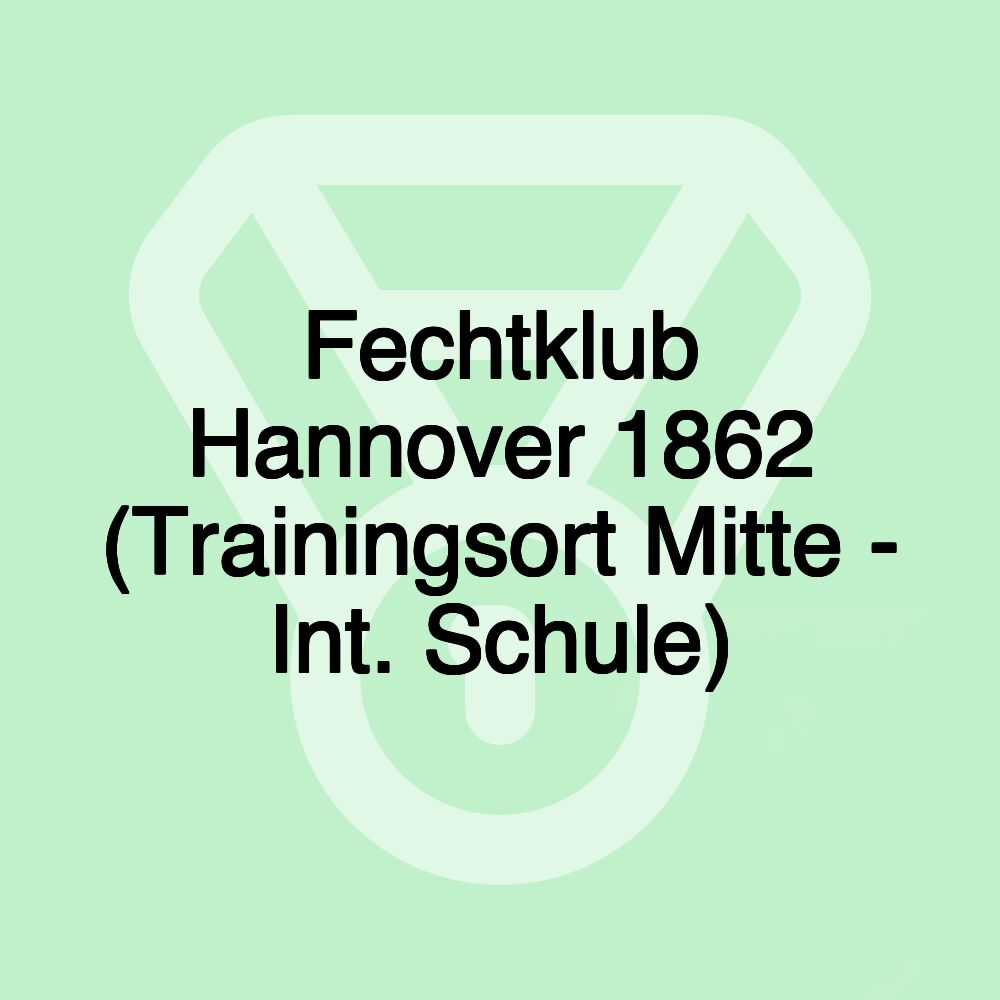 Fechtklub Hannover 1862 (Trainingsort Mitte - Int. Schule)