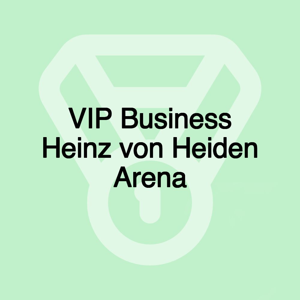 VIP Business Heinz von Heiden Arena