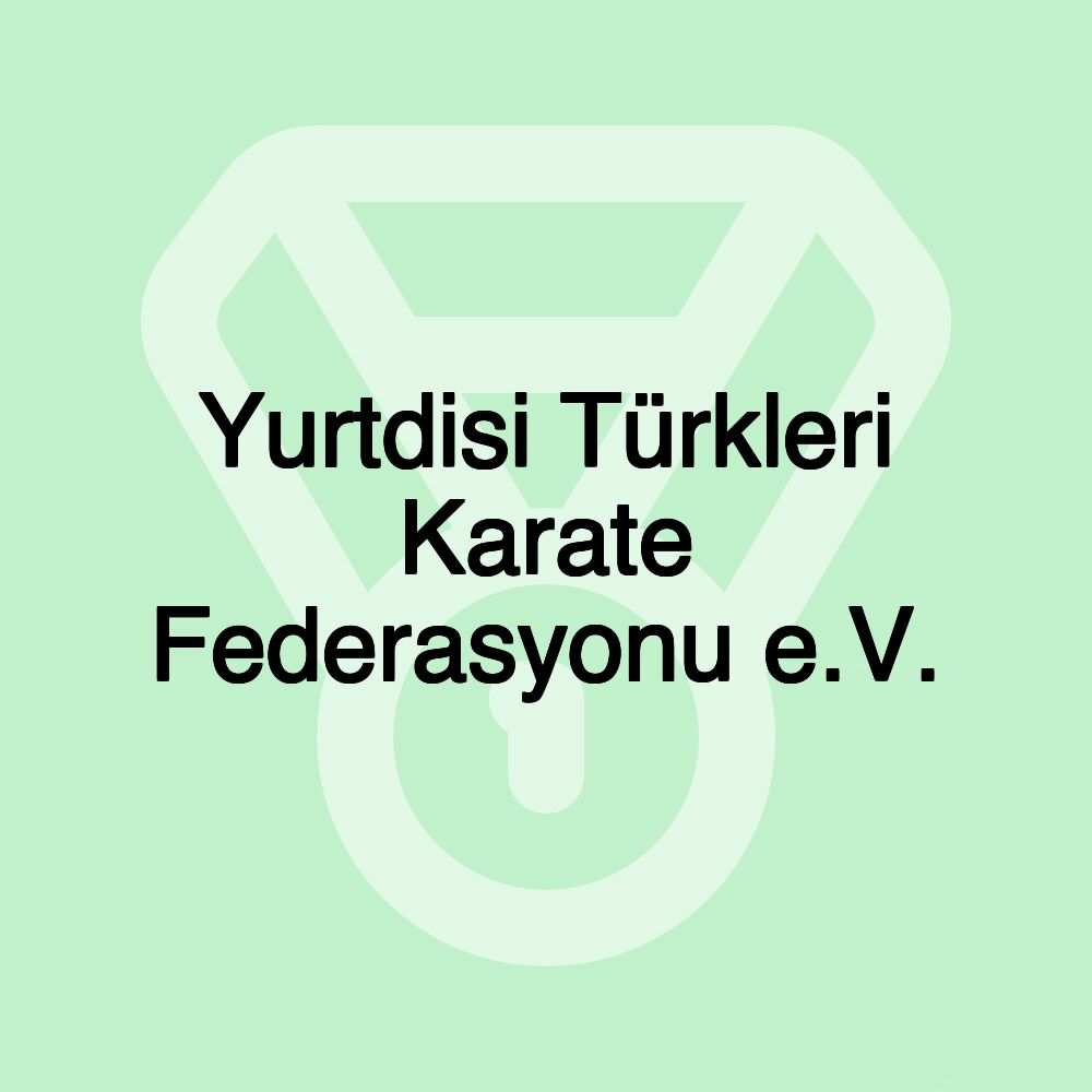 Yurtdisi Türkleri Karate Federasyonu e.V.