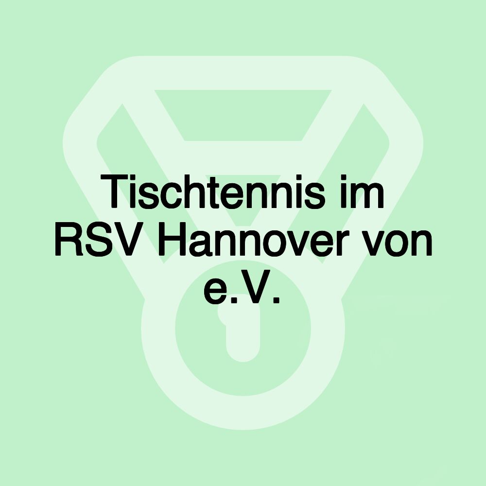 Tischtennis im RSV Hannover von e.V.