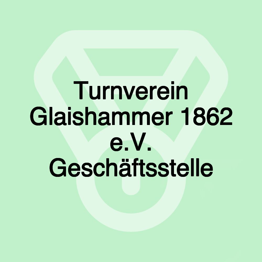 Turnverein Glaishammer 1862 e.V. Geschäftsstelle