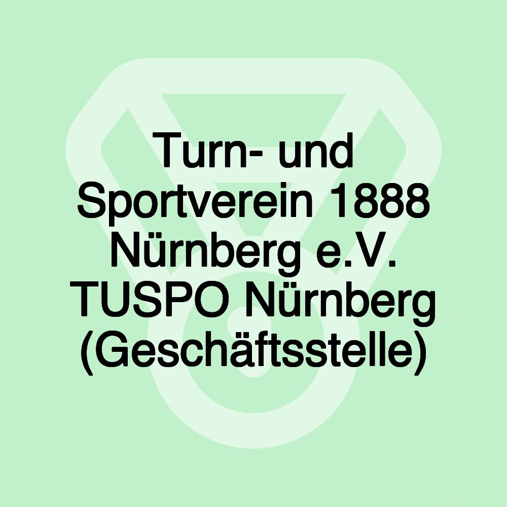 Turn- und Sportverein 1888 Nürnberg e.V. TUSPO Nürnberg (Geschäftsstelle)