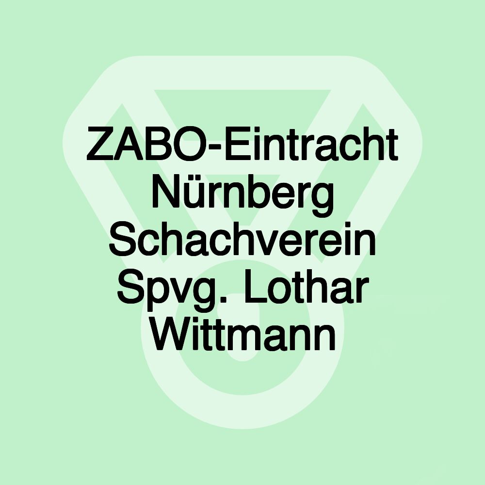 ZABO-Eintracht Nürnberg Schachverein Spvg. Lothar Wittmann