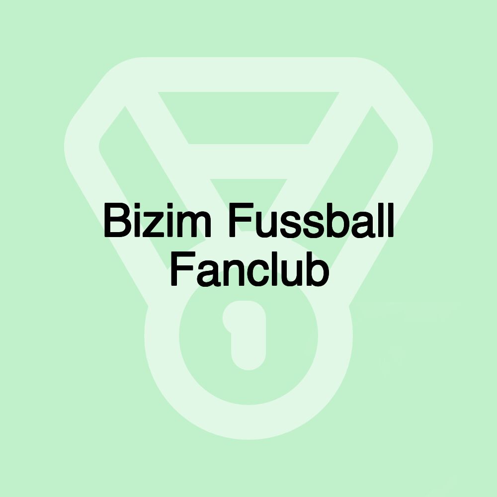 Bizim Fussball Fanclub