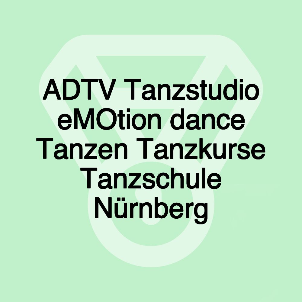 ADTV Tanzstudio eMOtion dance Tanzen Tanzkurse Tanzschule Nürnberg