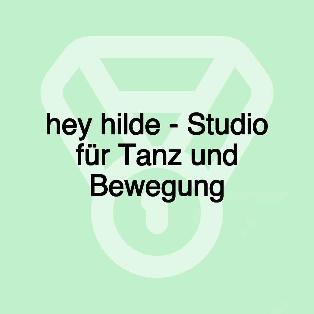 hey hilde - Studio für Tanz und Bewegung