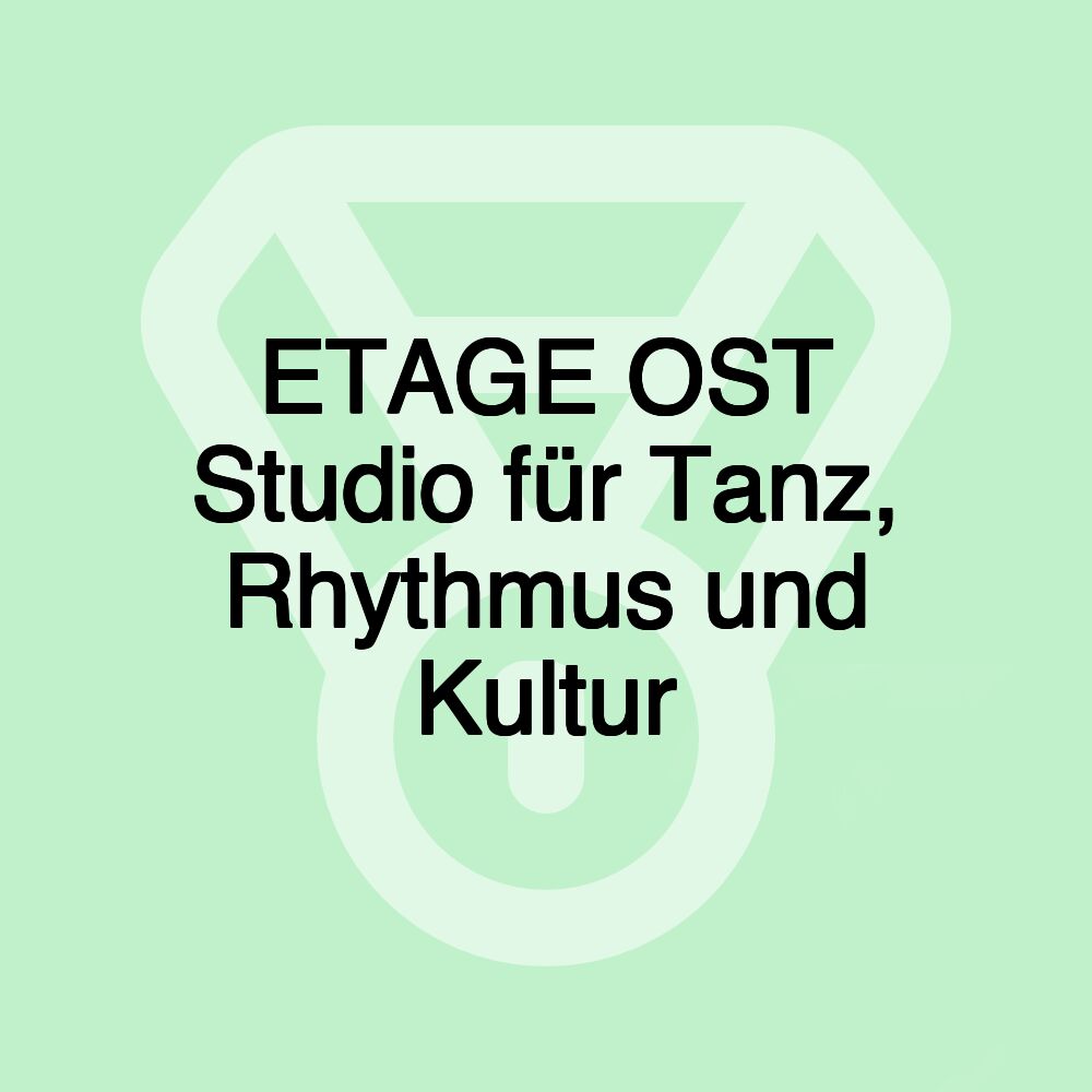 ETAGE OST Studio für Tanz, Rhythmus und Kultur