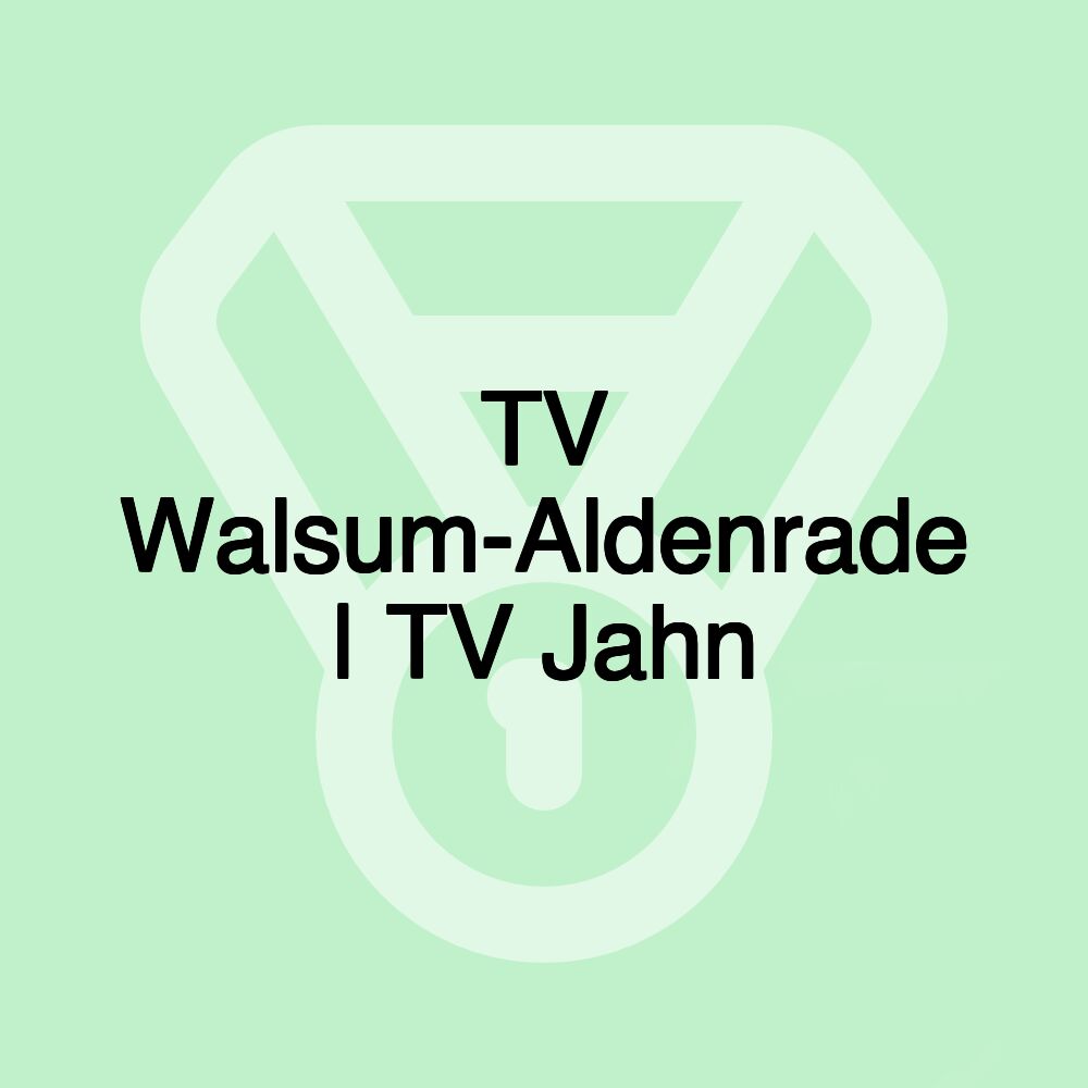 TV Walsum-Aldenrade | TV Jahn