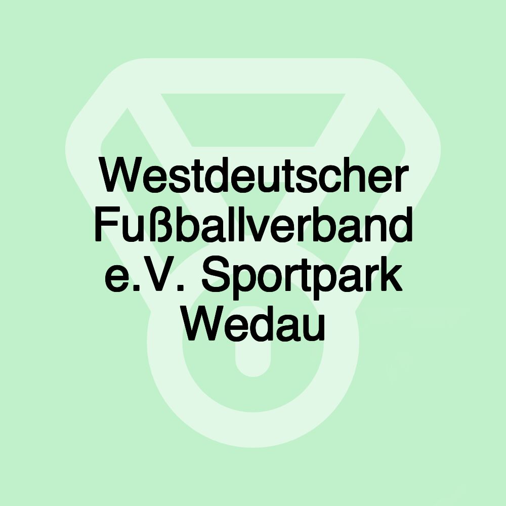 Westdeutscher Fußballverband e.V. Sportpark Wedau