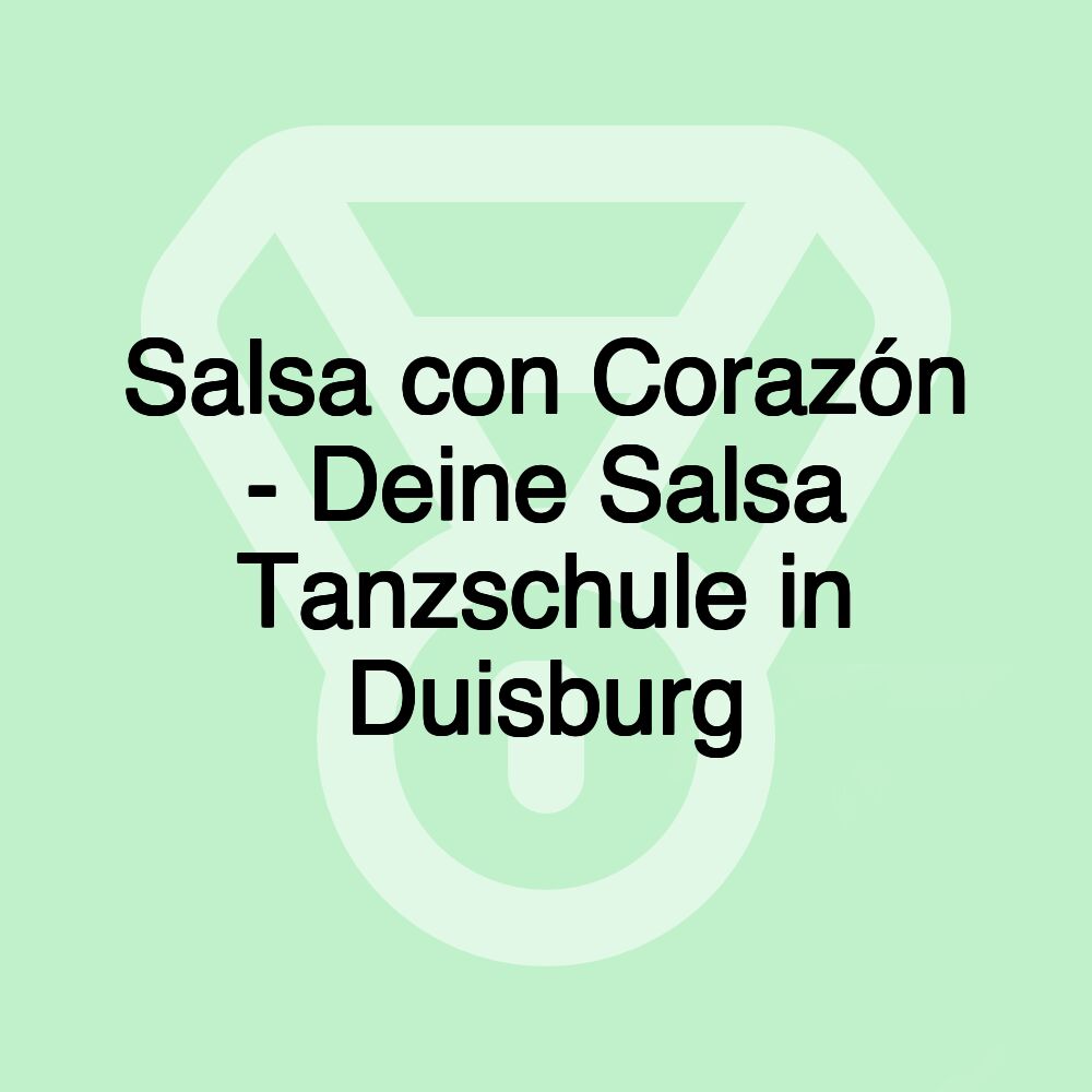 Salsa con Corazón - Deine Salsa Tanzschule in Duisburg