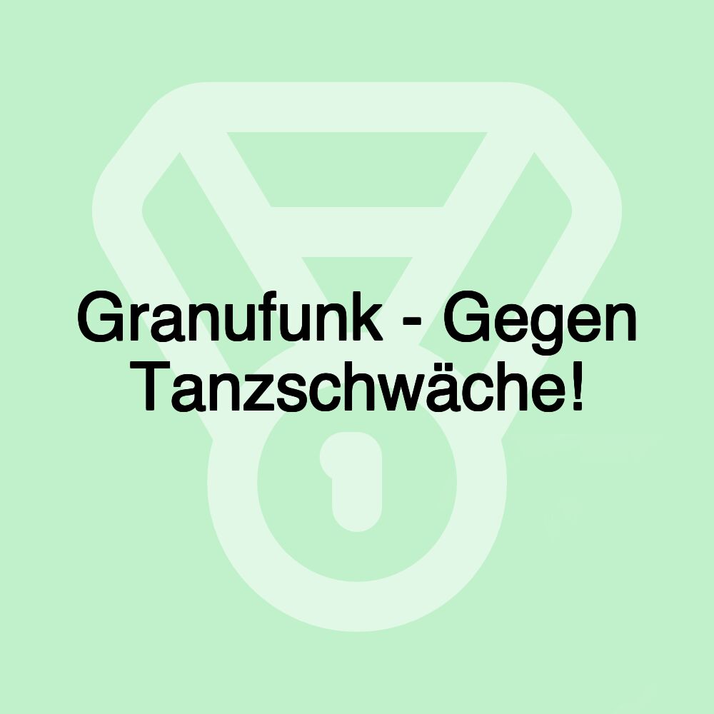 Granufunk - Gegen Tanzschwäche!