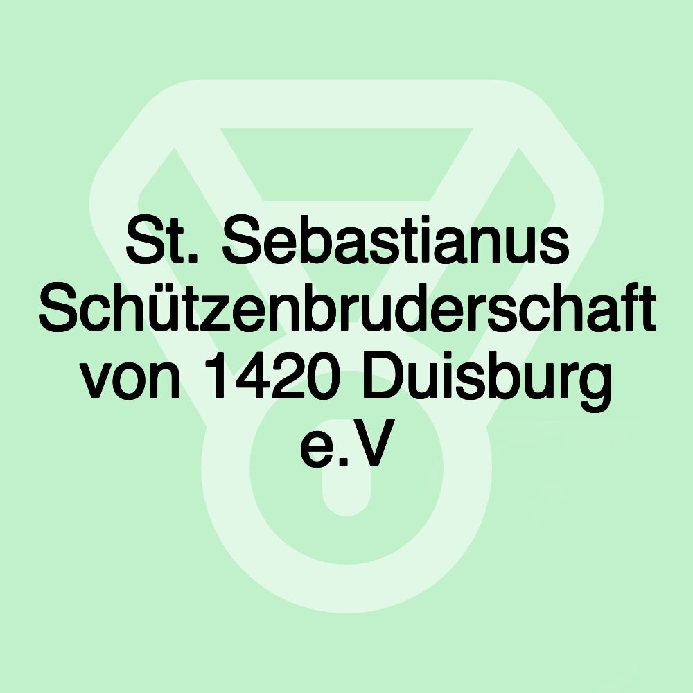 St. Sebastianus Schützenbruderschaft von 1420 Duisburg e.V