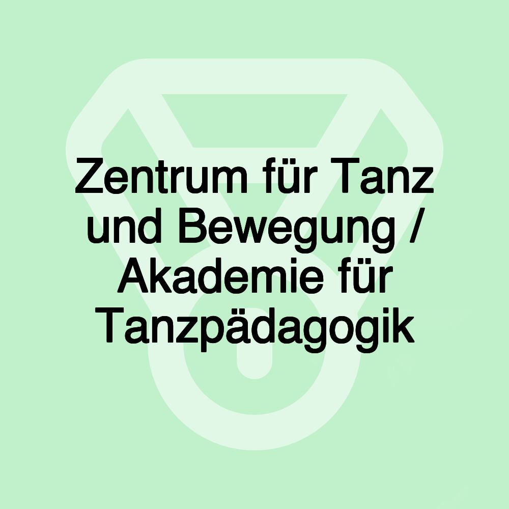 Zentrum für Tanz und Bewegung / Akademie für Tanzpädagogik