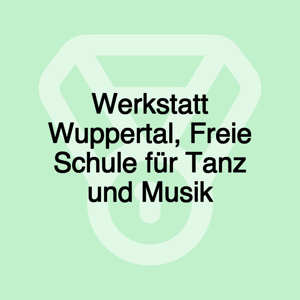 Werkstatt Wuppertal, Freie Schule für Tanz und Musik