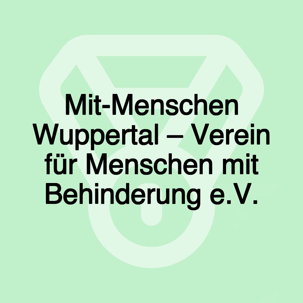 Mit-Menschen Wuppertal – Verein für Menschen mit Behinderung e.V.