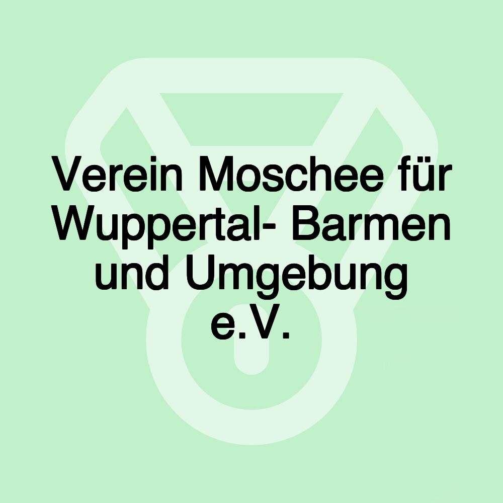 Verein Moschee für Wuppertal- Barmen und Umgebung e.V.