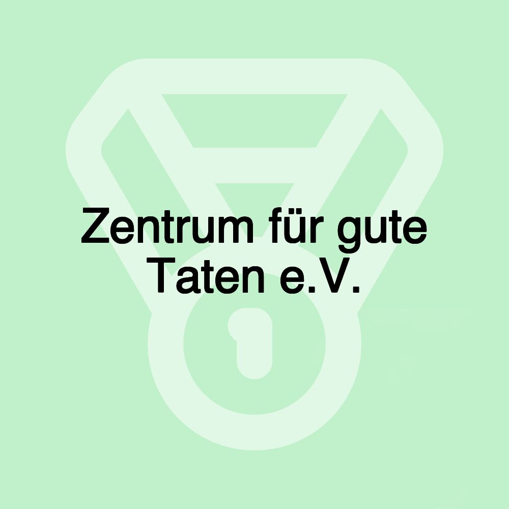 Zentrum für gute Taten e.V.