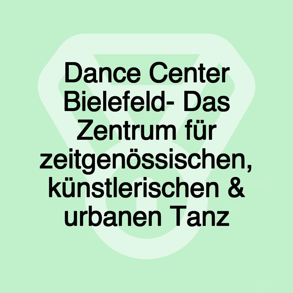 Dance Center Bielefeld- Das Zentrum für zeitgenössischen, künstlerischen & urbanen Tanz